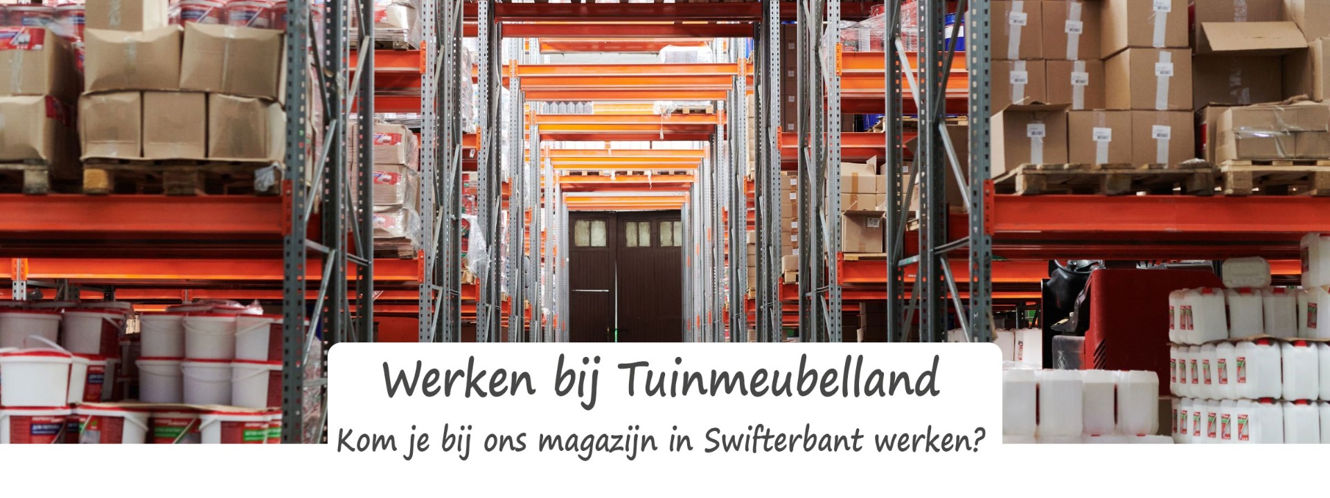 Werken bij het Tuinmeubelland magazijn in Swifterbant